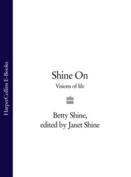 бесплатно читать книгу Shine On: Visions of Life автора Betty Shine