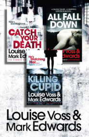 бесплатно читать книгу Louise Voss & Mark Edwards 3-Book Thriller Collection: Catch Your Death, All Fall Down, Killing Cupid автора Mark Edwards