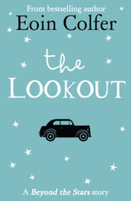 бесплатно читать книгу The Lookout: Beyond the Stars автора Оуэн Колфер