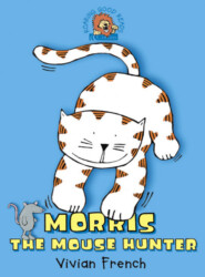 бесплатно читать книгу Morris the Mouse Hunter автора Vivian French