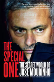 бесплатно читать книгу The Special One: The Dark Side of Jose Mourinho автора Diego Torres