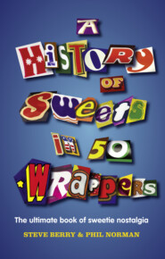 бесплатно читать книгу A History of Sweets in 50 Wrappers автора Steve Berry