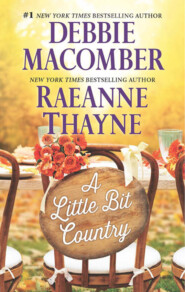 бесплатно читать книгу A Little Bit Country: A Little Bit Country / Blackberry Summer автора RaeAnne Thayne