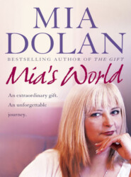 бесплатно читать книгу Mia’s World: An Extraordinary Gift. An Unforgettable Journey автора Mia Dolan