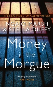 бесплатно читать книгу Money in the Morgue: The New Inspector Alleyn Mystery автора Stella Duffy