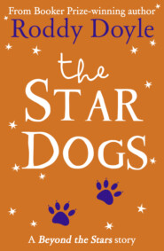 бесплатно читать книгу The Star Dogs: Beyond the Stars автора Roddy Doyle