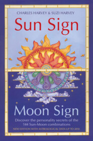 бесплатно читать книгу Sun Sign, Moon Sign: Discover the personality secrets of the 144 sun-moon combinations автора Charles Harvey