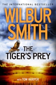 бесплатно читать книгу The Tiger’s Prey автора Уилбур Смит