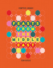 бесплатно читать книгу Feasts From the Middle East автора Tony Kitous