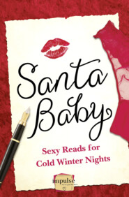 бесплатно читать книгу Santa Baby: 5 Sexy Reads For Cold Winter Nights автора Charlotte Phillips