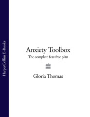 бесплатно читать книгу Anxiety Toolbox: The Complete Fear-Free Plan автора Gloria Thomas
