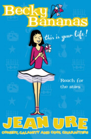 бесплатно читать книгу Becky Bananas: This Is Your Life автора Jean Ure