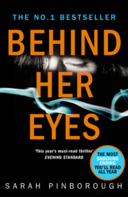 бесплатно читать книгу Behind Her Eyes: The Sunday Times #1 best selling psychological thriller автора Sarah Pinborough