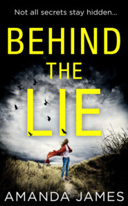 бесплатно читать книгу Behind the Lie: A nail-biting psychological suspense for 2018 автора Amanda James