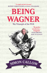 бесплатно читать книгу Being Wagner: The Triumph of the Will автора Simon Callow
