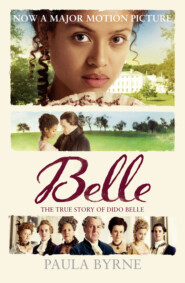 бесплатно читать книгу Belle: The True Story of Dido Belle автора Paula Byrne