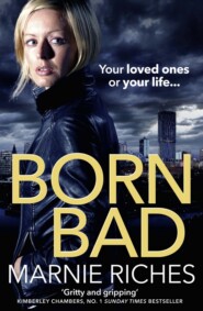 бесплатно читать книгу Born Bad: A gritty gangster thriller with a darkly funny heart автора Marnie Riches