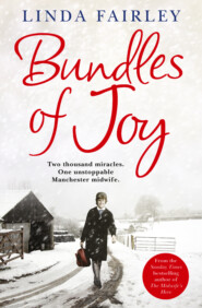 бесплатно читать книгу Bundles of Joy: Two Thousand Miracles. One Unstoppable Manchester Midwife автора Linda Fairley