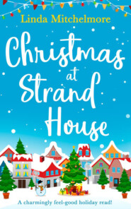 бесплатно читать книгу Christmas at Strand House: A gorgeously uplifting festive romance! автора Linda Mitchelmore