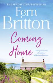 бесплатно читать книгу Coming Home: An uplifting feel good novel with family secrets at its heart автора Fern Britton