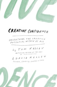 бесплатно читать книгу Creative Confidence: Unleashing the Creative Potential Within Us All автора David Kelley