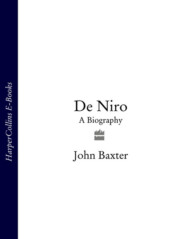 бесплатно читать книгу De Niro: A Biography автора John Baxter