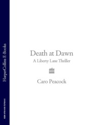 бесплатно читать книгу Death at Dawn: A Liberty Lane Thriller автора Caro Peacock