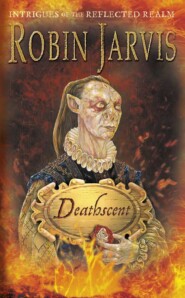 бесплатно читать книгу Deathscent: Intrigues of the Reflected Realm автора Robin Jarvis