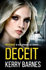 бесплатно читать книгу Deceit: A gripping, gritty crime thriller that will have you hooked автора Kerry Barnes