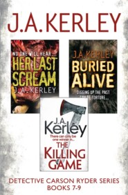 бесплатно читать книгу Detective Carson Ryder Thriller Series Books 7-9: Buried Alive, Her Last Scream, The Killing Game автора J. Kerley