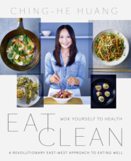 бесплатно читать книгу Eat Clean: Wok Yourself to Health автора Ching-He Huang