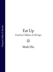 бесплатно читать книгу Eat Up: Food for Children of All Ages автора Mark Hix