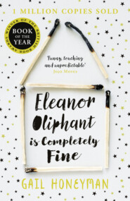 бесплатно читать книгу Eleanor Oliphant is Completely Fine: Debut Sunday Times Bestseller and Costa First Novel Book Award winner 2017 автора Гейл Ханимен