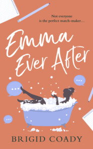 бесплатно читать книгу Emma Ever After: A feel-good romantic comedy with a hilarious modern re-telling of Jane Austen автора Brigid Coady