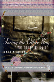 бесплатно читать книгу Facing the Other Way: The Story of 4AD автора Martin Aston