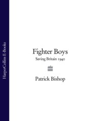 бесплатно читать книгу Fighter Boys: Saving Britain 1940 автора Patrick Bishop