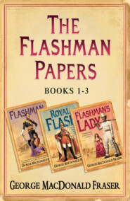бесплатно читать книгу Flashman Papers 3-Book Collection 1: Flashman, Royal Flash, Flashman’s Lady автора George Fraser