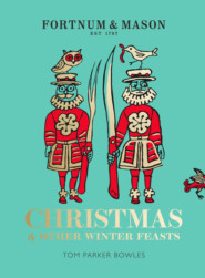 бесплатно читать книгу Fortnum & Mason: Christmas & Other Winter Feasts автора Tom Bowles