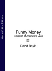 бесплатно читать книгу Funny Money: In Search of Alternative Cash автора David Boyle