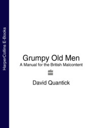 бесплатно читать книгу Grumpy Old Men: A Manual for the British Malcontent автора David Quantick