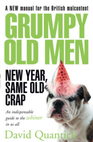 бесплатно читать книгу Grumpy Old Men: New Year, Same Old Crap автора David Quantick