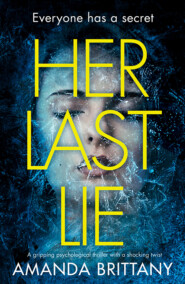 бесплатно читать книгу Her Last Lie: A gripping psychological thriller with a shocking twist! автора Amanda Brittany