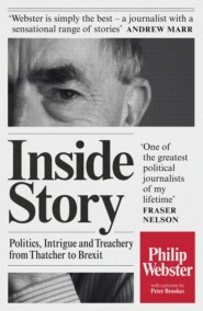 бесплатно читать книгу Inside Story: Politics, Intrigue and Treachery from Thatcher to Brexit автора Philip Webster