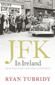 бесплатно читать книгу JFK in Ireland: Four Days that Changed a President автора Ryan Tubridy
