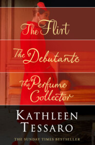 бесплатно читать книгу Kathleen Tessaro 3-Book Collection: The Flirt, The Debutante, The Perfume Collector автора Kathleen Tessaro