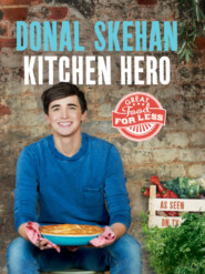 бесплатно читать книгу Kitchen Hero: Great Food for Less автора Donal Skehan