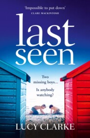 бесплатно читать книгу Last Seen: A gripping psychological thriller, full of secrets and twists автора Lucy Clarke