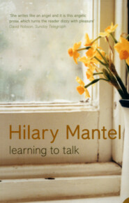 бесплатно читать книгу Learning to Talk: Short stories автора Hilary Mantel