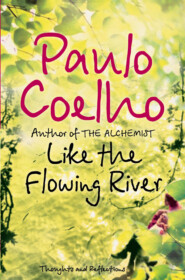 бесплатно читать книгу Like the Flowing River: Thoughts and Reflections автора Пауло Коэльо