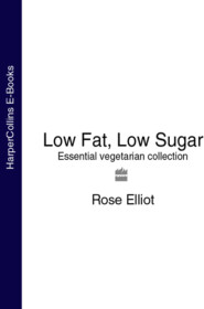 бесплатно читать книгу Low Fat, Low Sugar: Essential vegetarian collection автора Rose Elliot